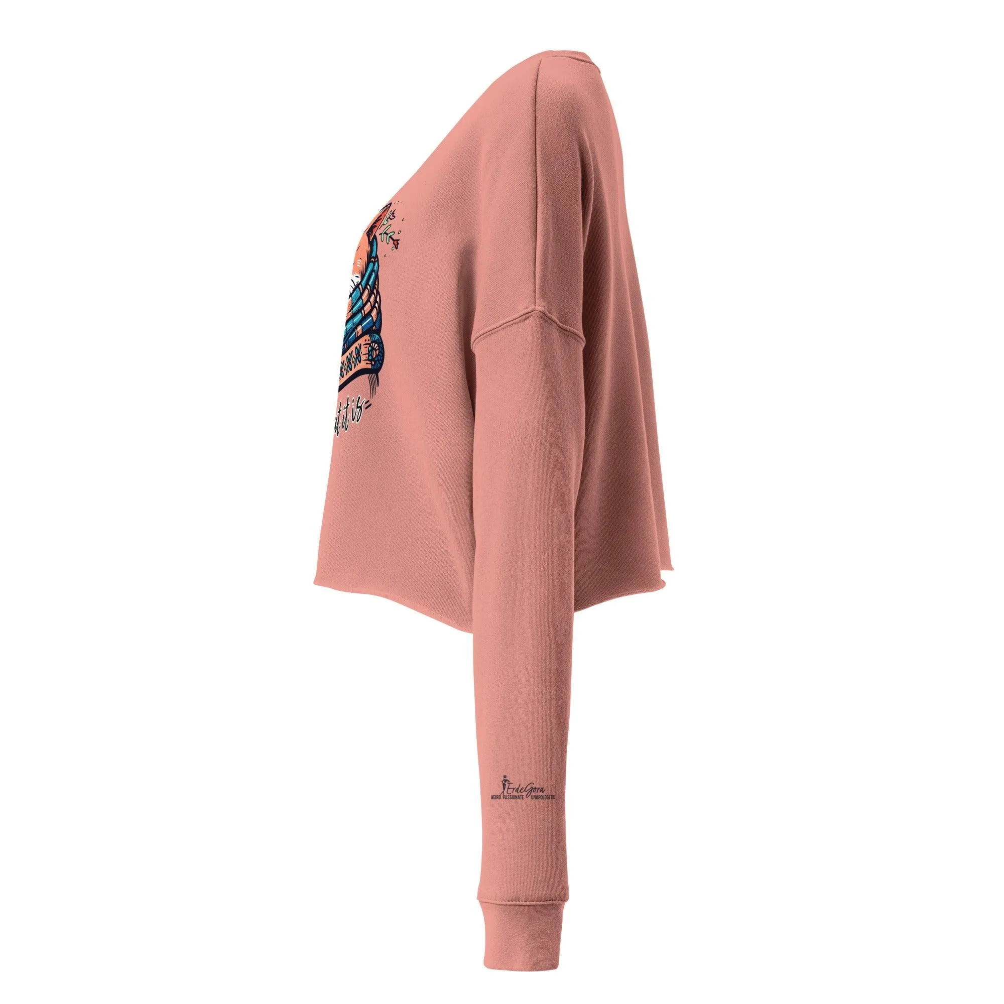 Women’s Crop Sweatshirt It is What it is